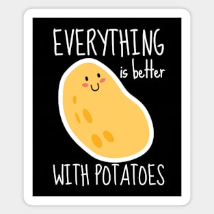 Everything Is Better With Potatoes Funny Magnet